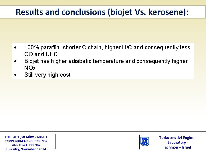 Results and conclusions (biojet Vs. kerosene): · · · 100% paraffin, shorter C chain,