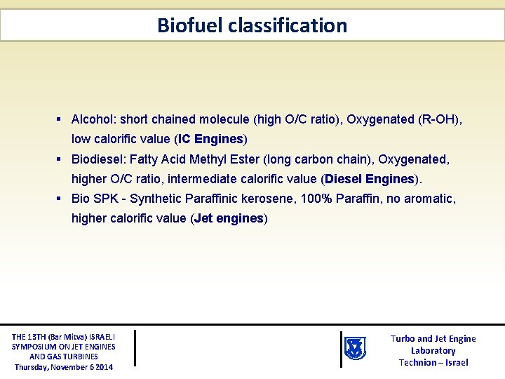Biofuel classification § Alcohol: short chained molecule (high O/C ratio), Oxygenated (R-OH), low calorific