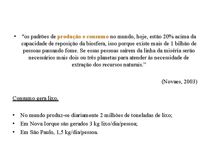  • "os padrões de produção e consumo no mundo, hoje, estão 20% acima