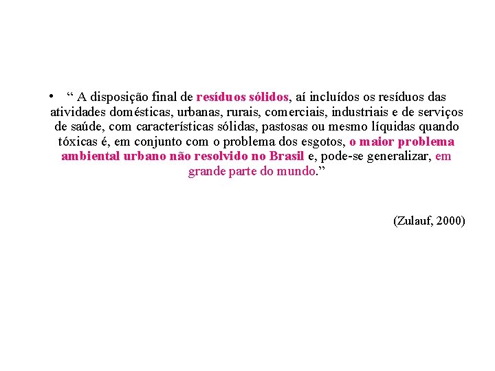  • “ A disposição final de resíduos sólidos, aí incluídos os resíduos das