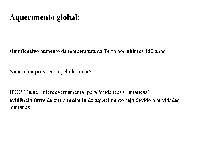 Aquecimento global: significativo aumento da temperatura da Terra nos últimos 150 anos. Natural ou