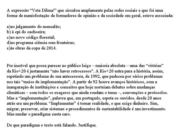 A expressão “Veta Dilma!” que circulou amplamente pelas redes sociais e que foi uma