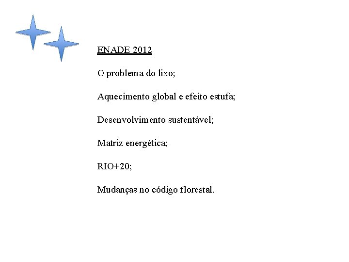 ENADE 2012 O problema do lixo; Aquecimento global e efeito estufa; Desenvolvimento sustentável; Matriz