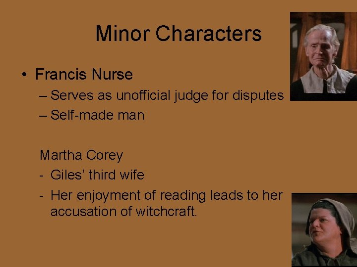 Minor Characters • Francis Nurse – Serves as unofficial judge for disputes – Self-made