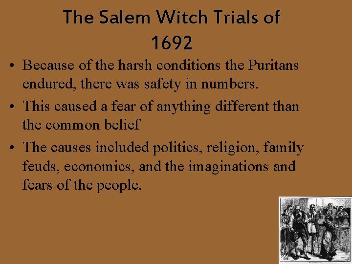 The Salem Witch Trials of 1692 • Because of the harsh conditions the Puritans