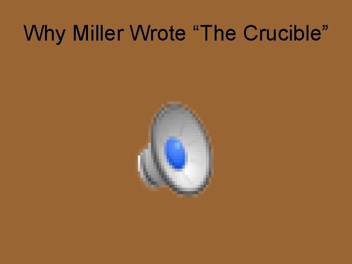 Why Miller Wrote “The Crucible” 