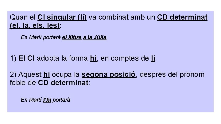 Quan el CI singular (li) va combinat amb un CD determinat (el, la, els, Quan el CI singular (li) va combinat amb un CD determinat (el, la, els,