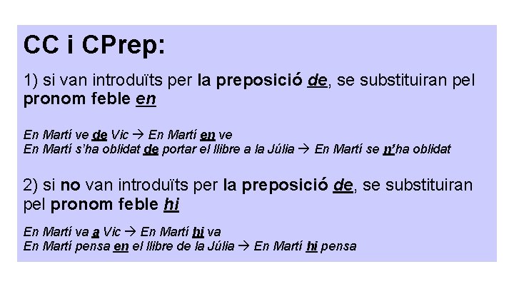 CC i CPrep: 1) si van introduïts per la preposició de, se substituiran pel CC i CPrep: 1) si van introduïts per la preposició de, se substituiran pel