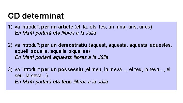 CD determinat 1) va introduït per un article (el, la, els, les, una, uns, CD determinat 1) va introduït per un article (el, la, els, les, una, uns,