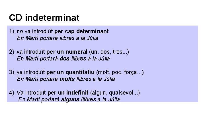 CD indeterminat 1) no va introduït per cap determinant En Martí portarà llibres a CD indeterminat 1) no va introduït per cap determinant En Martí portarà llibres a