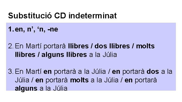 Substitució CD indeterminat 1. en, n’, ‘n, -ne 2. En Martí portarà llibres / Substitució CD indeterminat 1. en, n’, ‘n, -ne 2. En Martí portarà llibres /