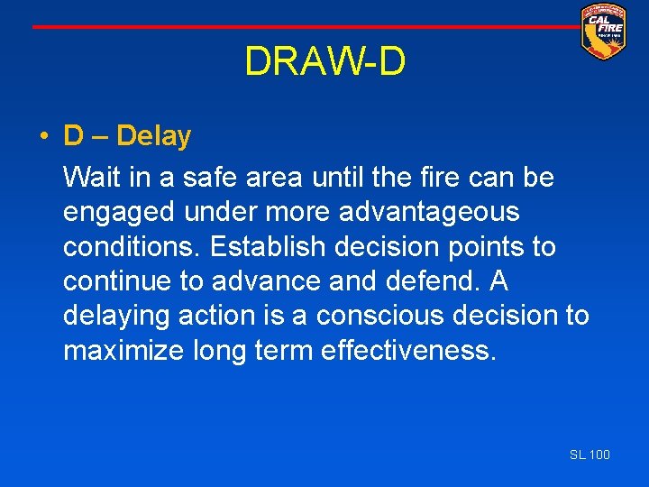 DRAW-D • D – Delay Wait in a safe area until the fire can