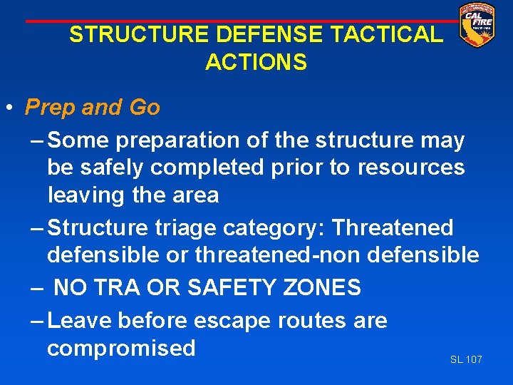 STRUCTURE DEFENSE TACTICAL ACTIONS • Prep and Go – Some preparation of the structure