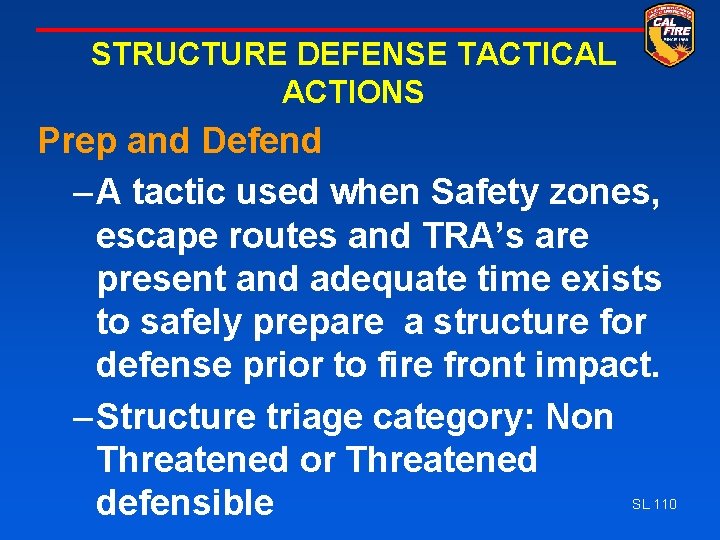 STRUCTURE DEFENSE TACTICAL ACTIONS Prep and Defend – A tactic used when Safety zones,