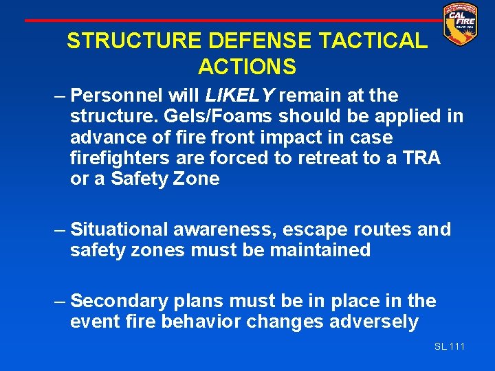 STRUCTURE DEFENSE TACTICAL ACTIONS – Personnel will LIKELY remain at the structure. Gels/Foams should