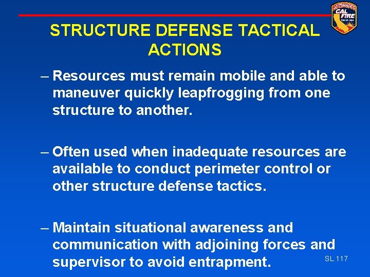 STRUCTURE DEFENSE TACTICAL ACTIONS – Resources must remain mobile and able to maneuver quickly