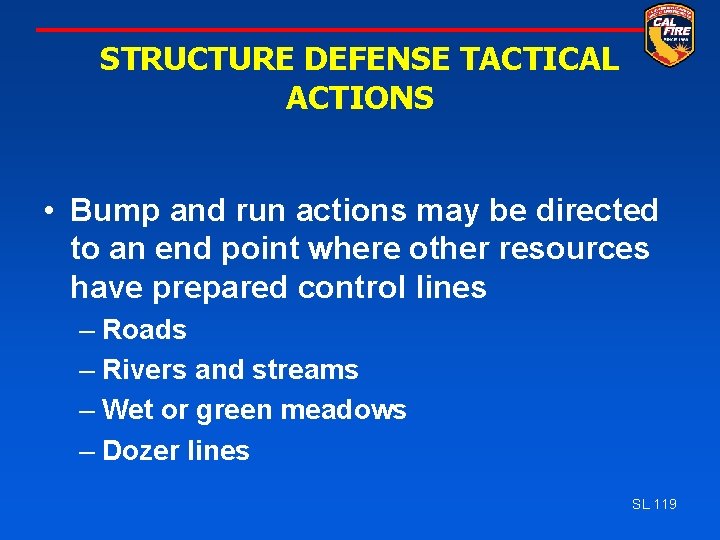 STRUCTURE DEFENSE TACTICAL ACTIONS • Bump and run actions may be directed to an