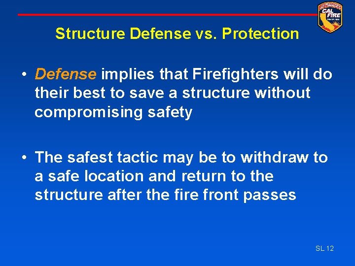 Structure Defense vs. Protection • Defense implies that Firefighters will do their best to