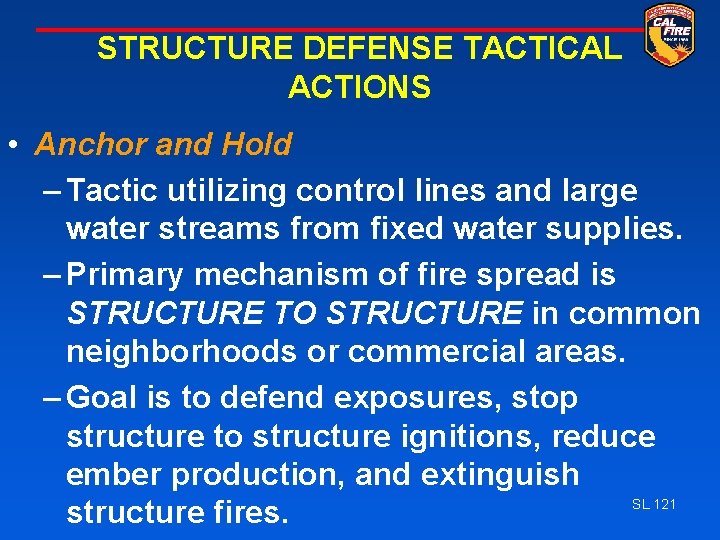 STRUCTURE DEFENSE TACTICAL ACTIONS • Anchor and Hold – Tactic utilizing control lines and