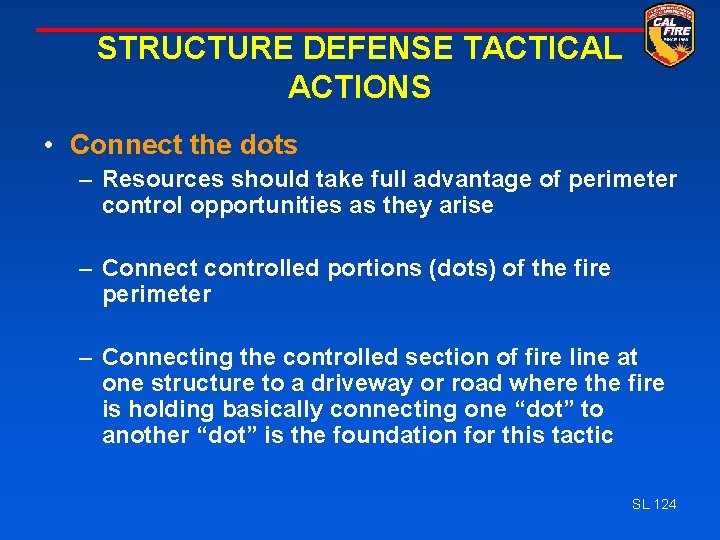 STRUCTURE DEFENSE TACTICAL ACTIONS • Connect the dots – Resources should take full advantage