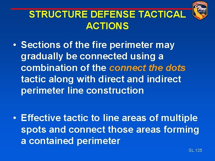 STRUCTURE DEFENSE TACTICAL ACTIONS • Sections of the fire perimeter may gradually be connected