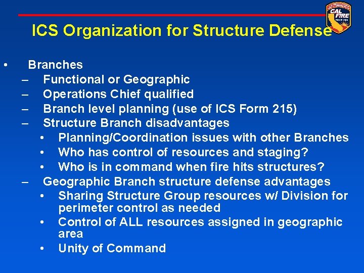 ICS Organization for Structure Defense • Branches – Functional or Geographic – Operations Chief