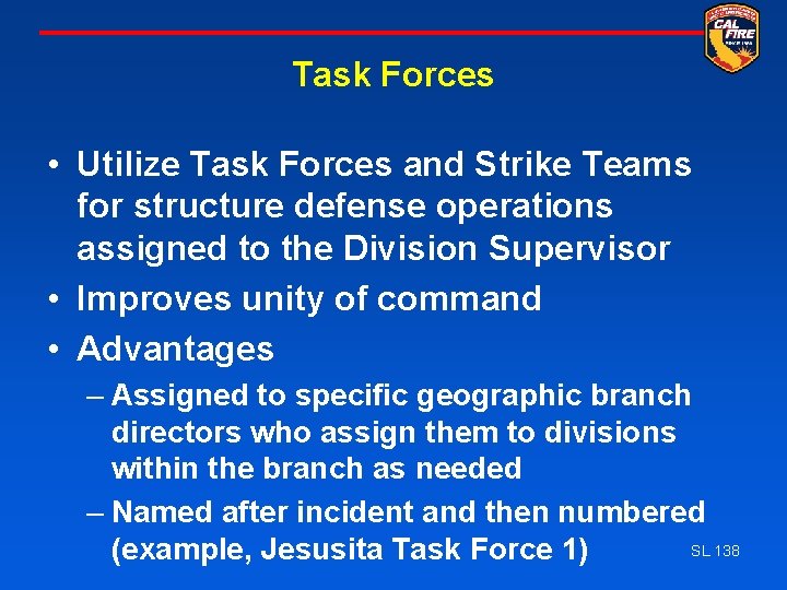 Task Forces • Utilize Task Forces and Strike Teams for structure defense operations assigned