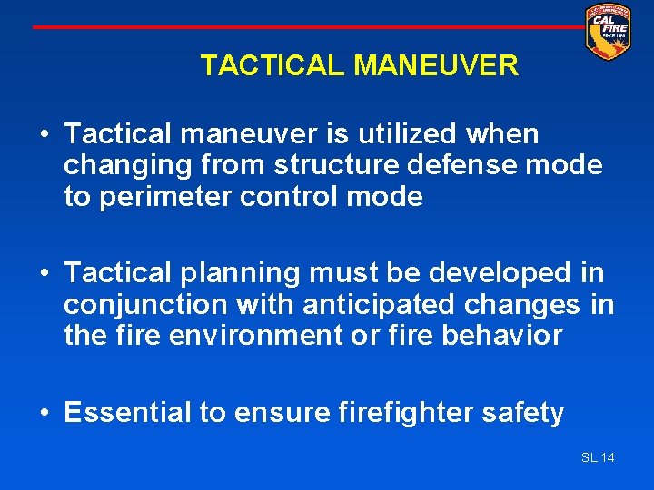 TACTICAL MANEUVER • Tactical maneuver is utilized when changing from structure defense mode to