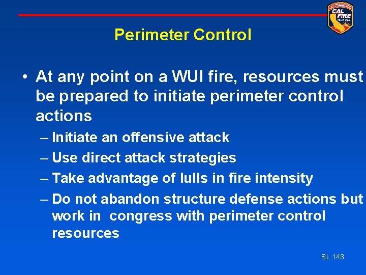 Perimeter Control • At any point on a WUI fire, resources must be prepared