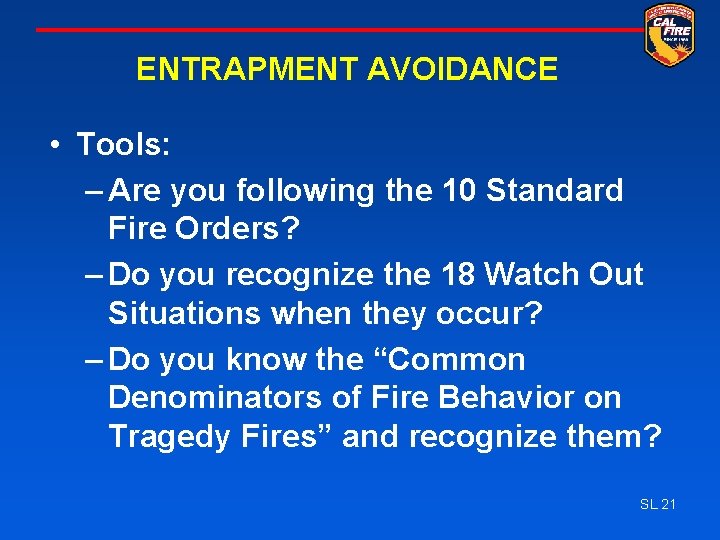 ENTRAPMENT AVOIDANCE • Tools: – Are you following the 10 Standard Fire Orders? –