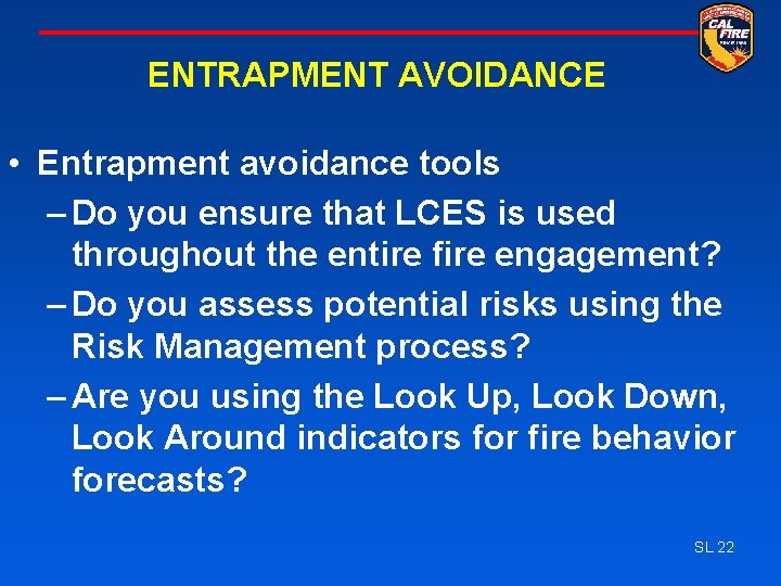 ENTRAPMENT AVOIDANCE • Entrapment avoidance tools – Do you ensure that LCES is used