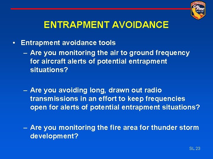 ENTRAPMENT AVOIDANCE • Entrapment avoidance tools – Are you monitoring the air to ground