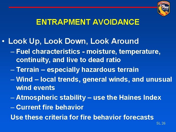 ENTRAPMENT AVOIDANCE • Look Up, Look Down, Look Around – Fuel characteristics - moisture,