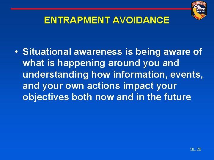 ENTRAPMENT AVOIDANCE • Situational awareness is being aware of what is happening around you