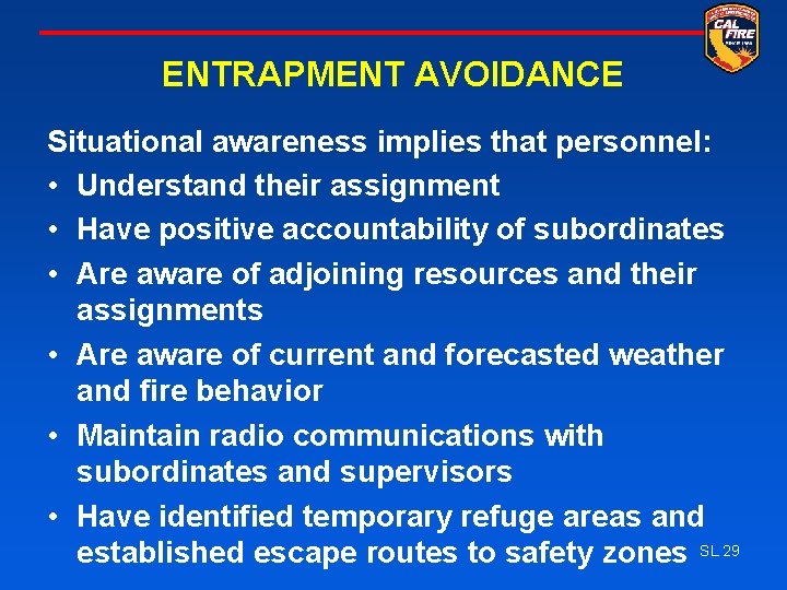 ENTRAPMENT AVOIDANCE Situational awareness implies that personnel: • Understand their assignment • Have positive