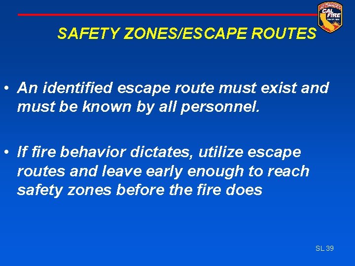 SAFETY ZONES/ESCAPE ROUTES • An identified escape route must exist and must be known