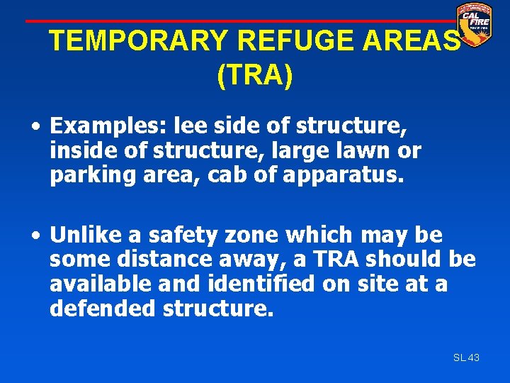 TEMPORARY REFUGE AREAS (TRA) • Examples: lee side of structure, inside of structure, large