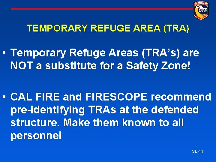 TEMPORARY REFUGE AREA (TRA) • Temporary Refuge Areas (TRA’s) are NOT a substitute for