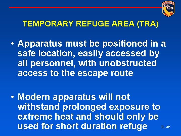 TEMPORARY REFUGE AREA (TRA) • Apparatus must be positioned in a safe location, easily