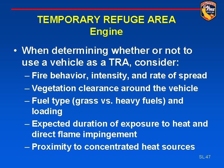 TEMPORARY REFUGE AREA Engine • When determining whether or not to use a vehicle