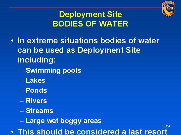Deployment Site BODIES OF WATER • In extreme situations bodies of water can be