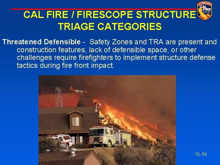 CAL FIRE / FIRESCOPE STRUCTURE TRIAGE CATEGORIES Threatened Defensible - Safety Zones and TRA