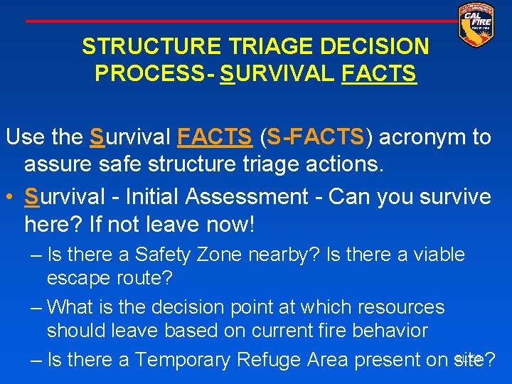 STRUCTURE TRIAGE DECISION PROCESS- SURVIVAL FACTS Use the Survival FACTS (S-FACTS) acronym to assure
