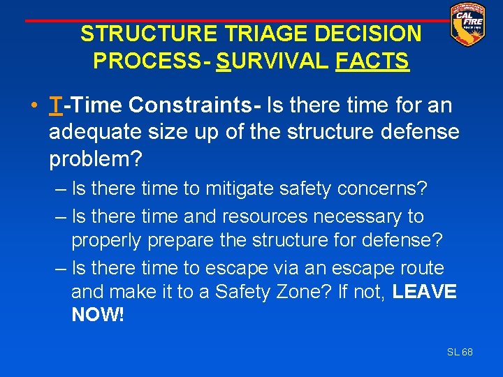 STRUCTURE TRIAGE DECISION PROCESS- SURVIVAL FACTS • T-Time Constraints- Is there time for an