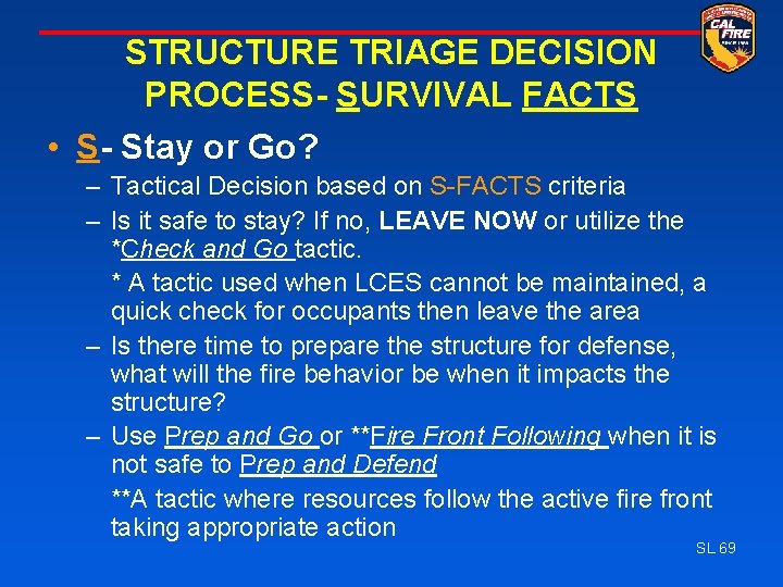 STRUCTURE TRIAGE DECISION PROCESS- SURVIVAL FACTS • S- Stay or Go? – Tactical Decision