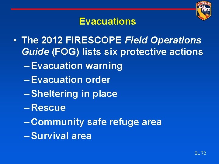 Evacuations • The 2012 FIRESCOPE Field Operations Guide (FOG) lists six protective actions –