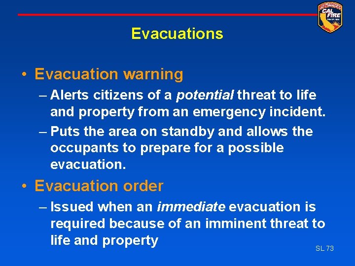 Evacuations • Evacuation warning – Alerts citizens of a potential threat to life and