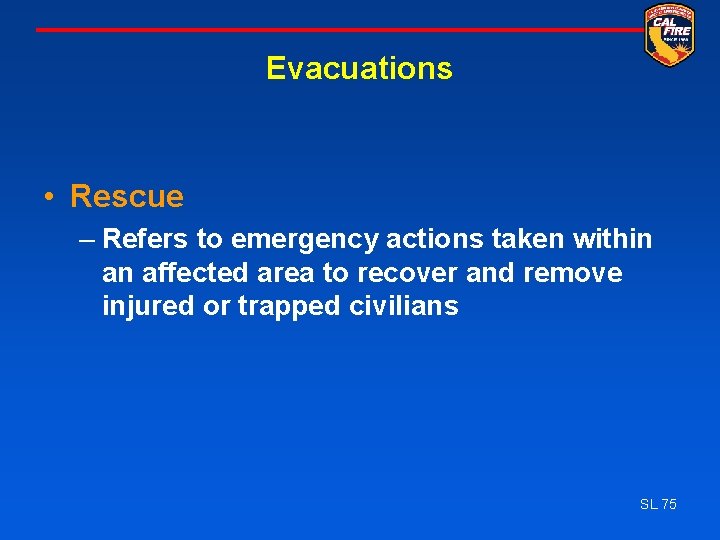 Evacuations • Rescue – Refers to emergency actions taken within an affected area to