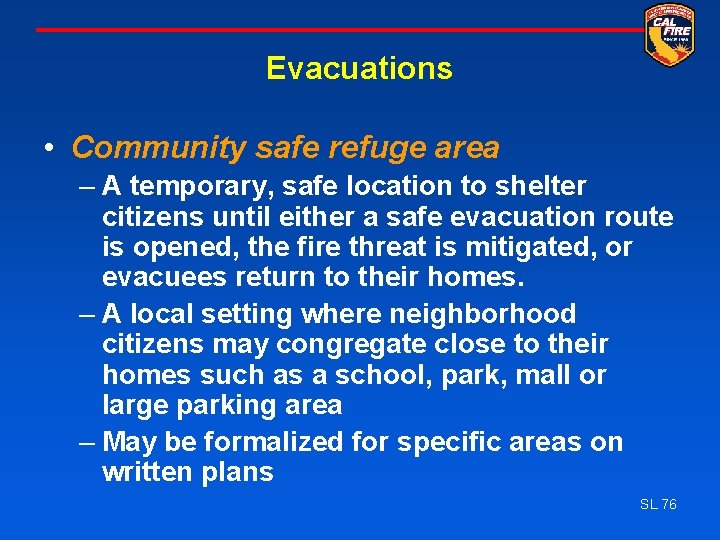 Evacuations • Community safe refuge area – A temporary, safe location to shelter citizens