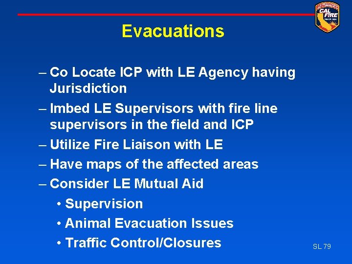 Evacuations – Co Locate ICP with LE Agency having Jurisdiction – Imbed LE Supervisors